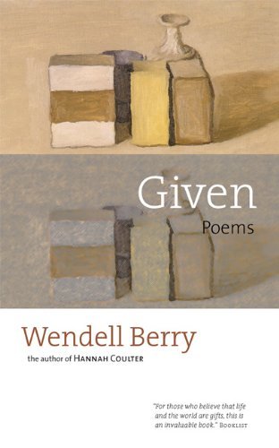 Given: Poems - Wendell Berry - Boeken - Counterpoint - 9781593761073 - 1 maart 2006