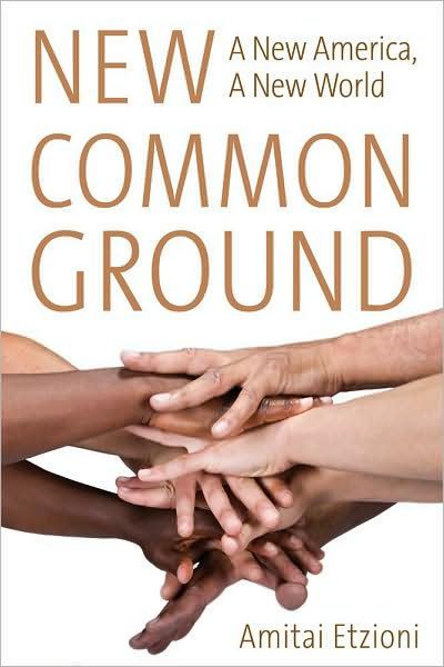 Cover for Amitai Etzioni · New Common Ground: A New America, A New World (Hardcover Book) (2009)