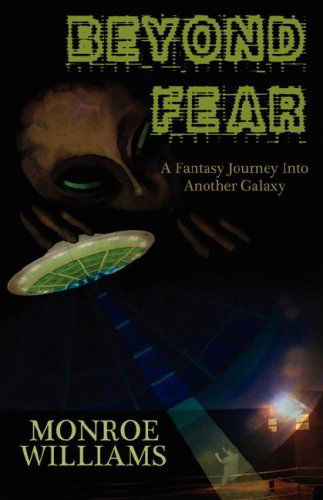 Cover for Monroe Williams · Beyond Fear - a Fictional Journey into Another Galaxy (Paperback Book) (2007)