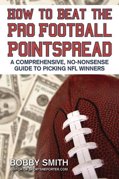 Cover for Bobby Smith · How to Beat the Pro Football Pointspread: A Comprehensive, No-Nonsense Guide to Picking NFL Winners (Paperback Bog) [2nd edition] (2008)