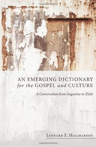 Cover for Leonard E. Hjalmarson · An Emerging Dictionary for the Gospel and Culture: a Conversation from Augustine to Zizek (Paperback Book) (2010)