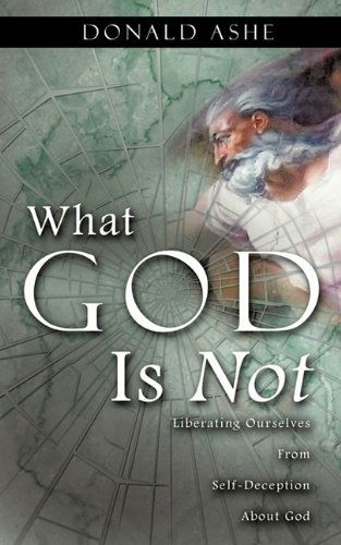 Cover for Donald Ashe · What God is Not (Paperback Book) (2009)