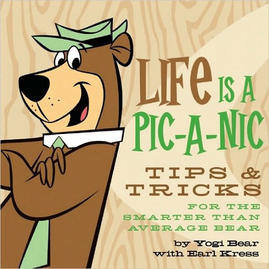 Cover for Yogi Bear · Life is a Pic-a-nic: Tips and Tricks for the Smarter Than the Av-er-age Bear (Hardcover Book) (2010)