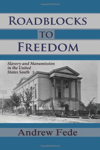 Cover for Andrew Fede · Roadblocks to Freedom: Slavery and Manumission in the United States South (Paperback Book) (2012)