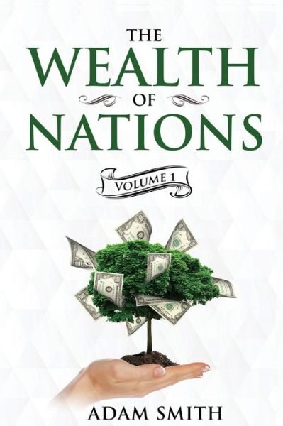 Cover for Adam Smith · The Wealth of Nations Volume 1 (Books 1-3): Annotated - The Wealth of Nations Set (Paperback Bog) (2020)