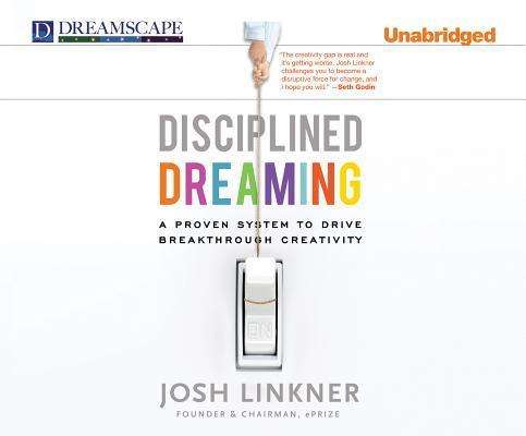 Cover for Josh Linkner · Disciplined Dreaming: a Proven System to Drive Breakthrough Creativity (MP3-CD) [Unabridged edition] (2011)