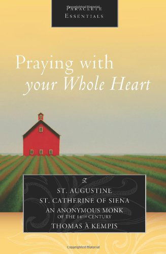Cover for Augustine, Saint, Archbishop of Canterbury · Praying with Your Whole Heart - Paraclete Essentials (Paperback Book) (2014)