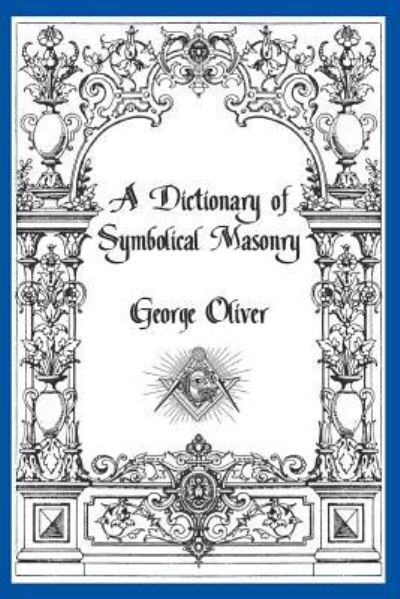 Cover for George Oliver · A Dictionary of Symbolical Masonry (Paperback Book) (2018)