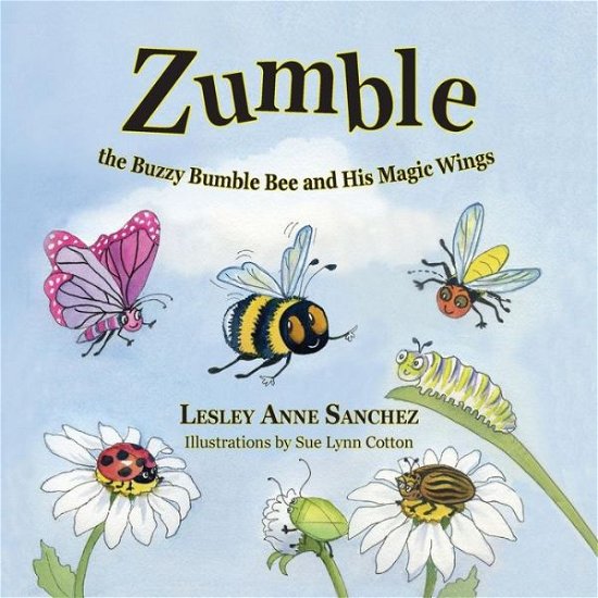 Cover for Lesley Anne Sanchez · Zumble the Buzzy Bumble Bee and His Magic Wings (Paperback Bog) (2015)