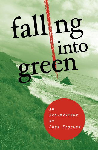 Cover for Cher Fischer · Falling into Green (Paperback Book) (2012)