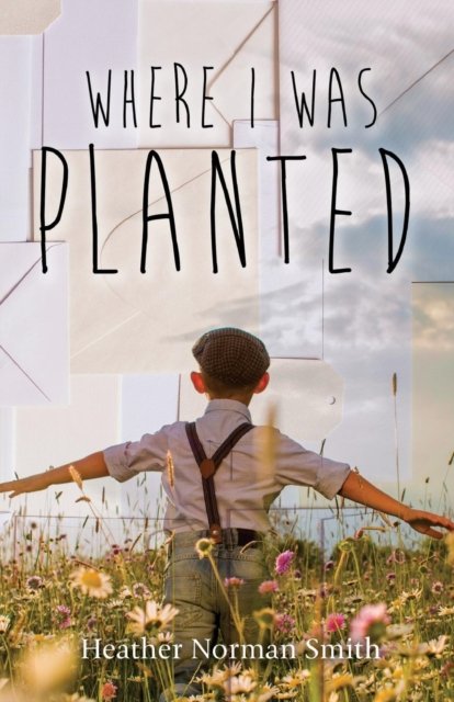 Cover for Heather Norman Smith · Where I Was Planted (Paperback Book) (2019)