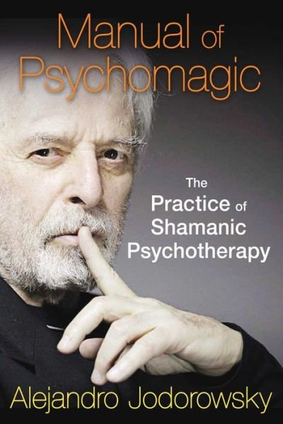 Cover for Alejandro Jodorowsky · Manual of Psychomagic: The Practice of Shamanic Psychotherapy (Pocketbok) (2015)