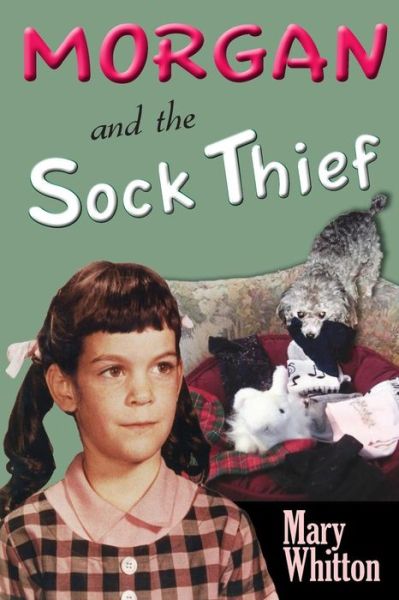 Cover for Mary C Whitton · Morgan and the Sock Thief (Paperback Book) (2015)