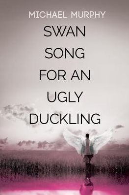 Cover for Michael Murphy · Swan Song for an Ugly Duckling (Paperback Book) (2014)