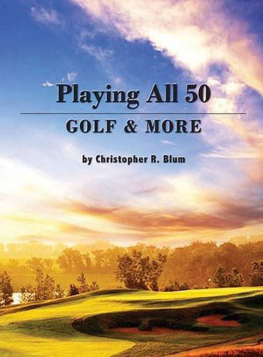 Cover for Christopher R Blum · Playing All 50 - Golf &amp; More (Gebundenes Buch) (2014)