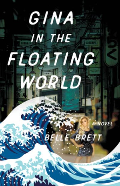Gina in the Floating World - Belle Brett - Books - She Writes Press - 9781631524073 - September 25, 2018