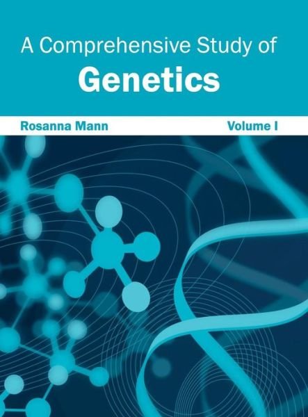 Cover for Rosanna Mann · A Comprehensive Study of Genetics: Volume I (Hardcover bog) (2015)