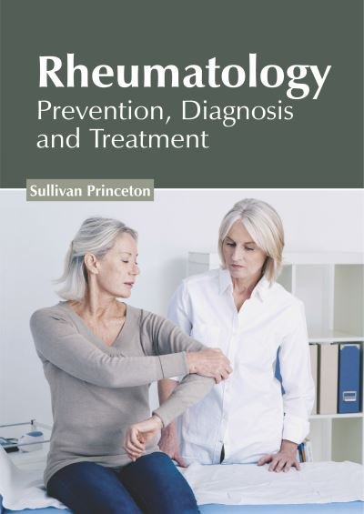 Cover for Sullivan Princeton · Rheumatology: Prevention, Diagnosis and Treatment (Hardcover Book) (2019)