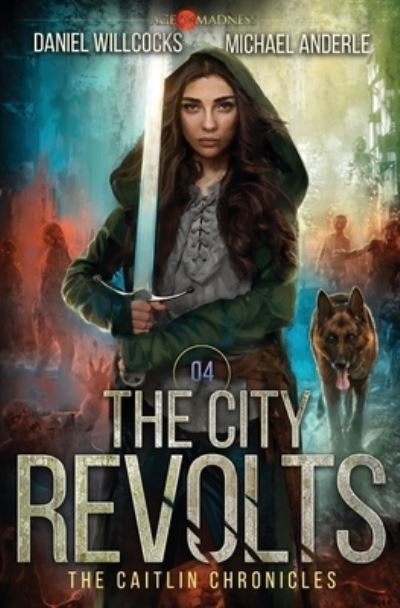 Cover for Daniel Willcocks · The City Revolts: Age Of Madness - A Kurtherian Gambit Series (The Caitlin Chronicles) (Book) (2018)