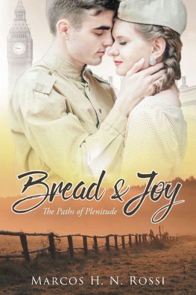 Bread & Joy: The Paths of Plenitude - Marcos H N Rossi - Books - Stratton Press - 9781643459073 - February 10, 2020