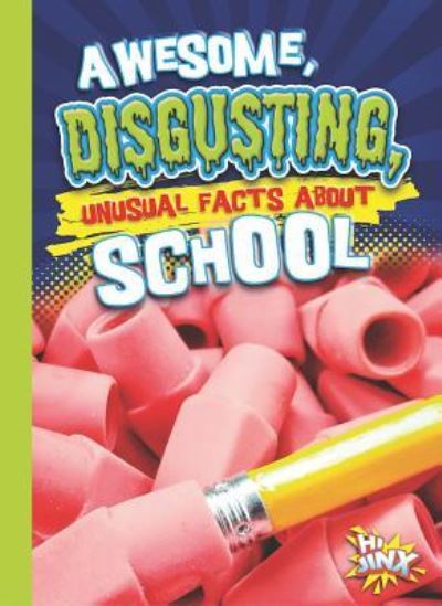 Cover for Eric Braun · Awesome, Disgusting, Unusual Facts about School (Book) (2018)