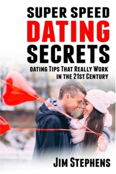 Super Speed Dating Secrets - Jim Stephens - Books - ECONO Publishing Company - 9781648300073 - February 7, 2020
