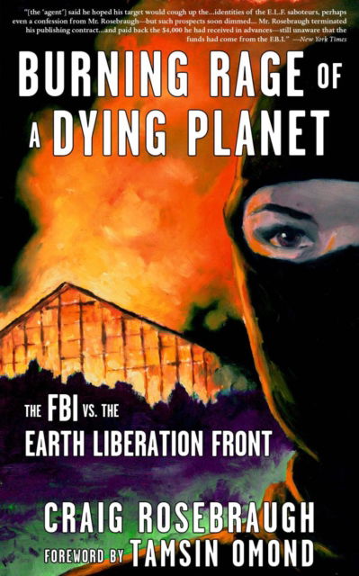 Burning Rage of a Dying Planet: The FBI vs. the Earth Liberation Front - Craig Rosebraugh - Books - Microcosm Publishing - 9781648412073 - September 12, 2024