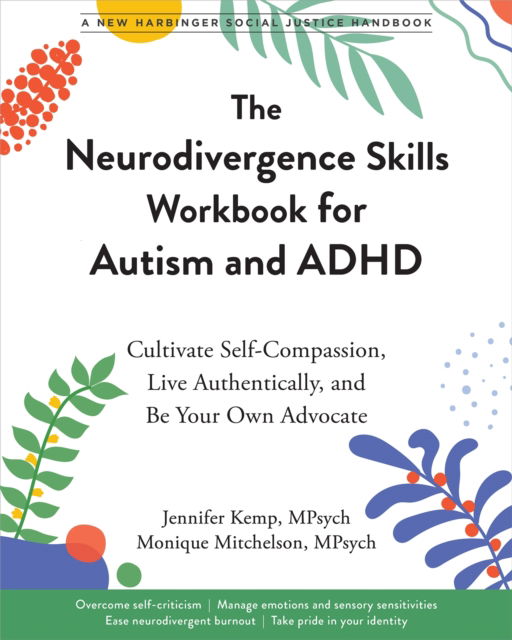 The Neurodivergence Skills Workbook for Autism and ADHD: Cultivate Self-Compassion, Live Authentically, and Be Your Own Advocate - Jennifer Kemp - Książki - New Harbinger Publications - 9781648483073 - 1 lipca 2024