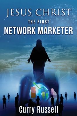 Cover for Curry Russell · JESUS CHRIST The First Network Marketer (Paperback Book) (2021)