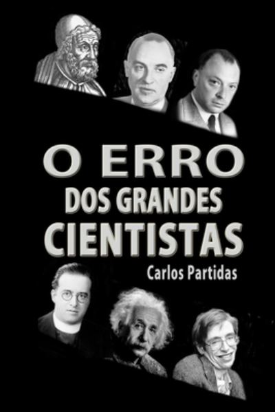 Cover for Lic Carlos L Partidas · O Erro Dos Grandes Cientistas (Taschenbuch) (2019)