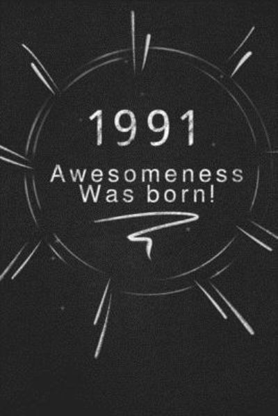 1991 awesomeness was born. - Awesomeness Publishing - Książki - Independently Published - 9781678860073 - 21 grudnia 2019