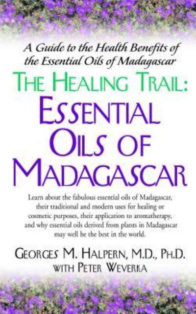 Cover for Georges M. Halpern · The Healing Trail: Essential Oils of Madagascar (Hardcover Book) (2003)