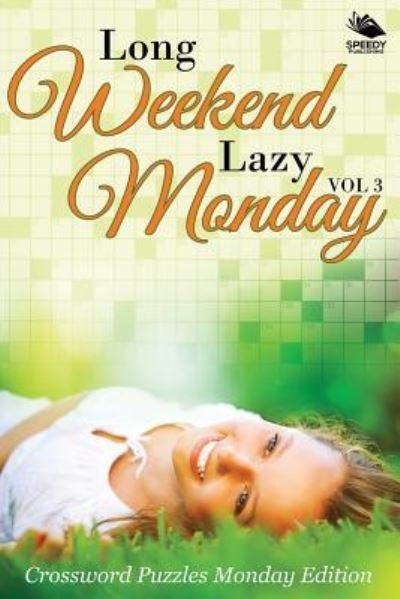 Cover for Speedy Publishing Llc · Long Weekend Lazy Monday Vol 3 (Taschenbuch) (2015)