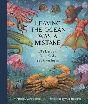 Cover for Cara Giaimo · Leaving the Ocean Was a Mistake: Life Lessons from Sixty Sea Creatures (Hardcover Book) (2025)