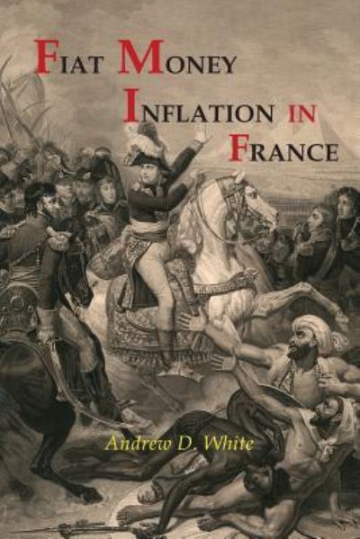 Cover for Andrew Dickson White · Fiat Money Inflation in France (Paperback Book) (2017)