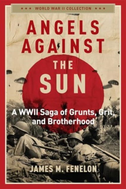 Cover for James M. Fenelon · Angels Against the Sun: A WWIl Saga of Grunts, Grit, and Brotherhood (Paperback Book) (2024)