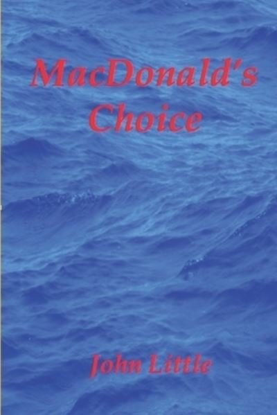 MacDonald's Choice - John Little - Boeken - Independently Published - 9781692477073 - 17 september 2019