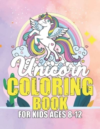 Cover for Jayce Carter · Unicorn Coloring Book for Kids Ages 8-12 (Paperback Book) (2019)