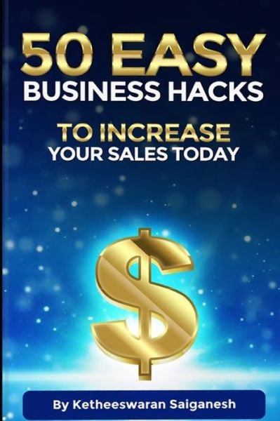Cover for Ketheeswaran Saiganesh · 50 Easy Business Hacks to Increase Your Sales Today (Pocketbok) (2019)