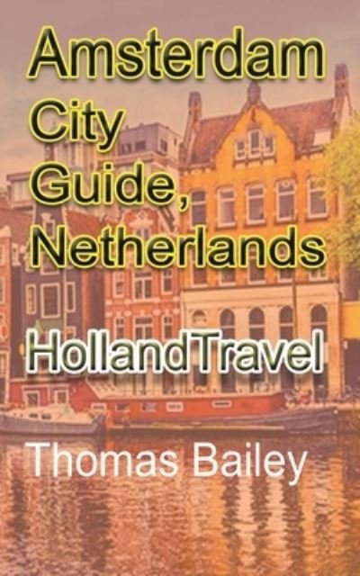 Cover for Thomas Bailey · Amsterdam City Guide, Netherlands (Pocketbok) (2024)