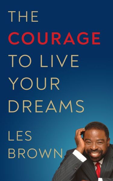 Cover for Les Brown · The Courage to Live Your Dreams (Paperback Book) (2021)