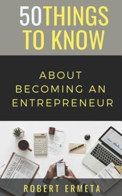 50 Things to Know about Becoming an Entrepreneur - 50 Things To Know - Bøker - Independently Published - 9781723863073 - 20. september 2018