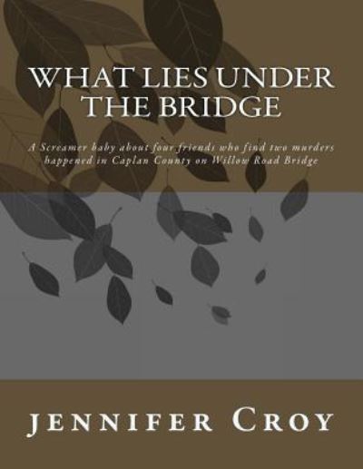 Cover for Jennifer M Croy · What Lies Under the Bridge (Taschenbuch) (2018)