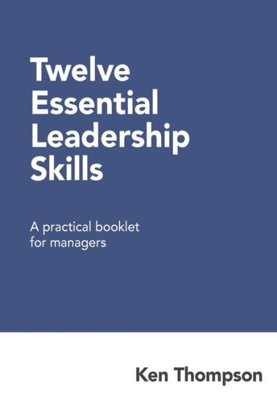 Cover for Ken Thompson · Twelve Essential Leadership Skills (Paperback Book) (2018)