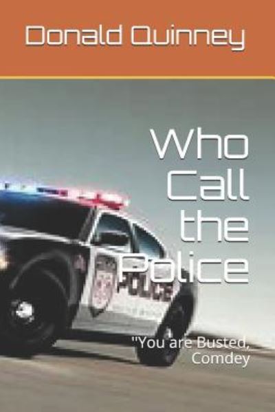 Who Call the Police - Donald James Quinney - Books - Independently Published - 9781729452073 - October 30, 2018