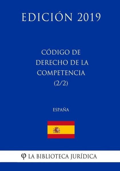 Cover for La Biblioteca Juridica · Codigo de Derecho de la Competencia (2/2) (Espana) (Edicion 2019) (Paperback Book) (2018)