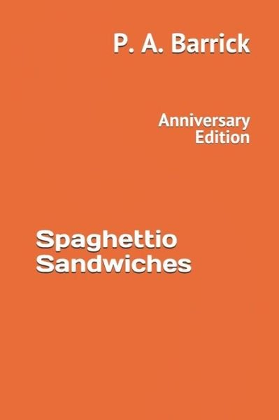 Cover for P a Barrick · Spaghettio Sandwiches (Pocketbok) (2018)