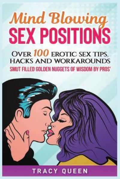 Mind Blowing Sex Positions - Tracy Queen - Books - Independently Published - 9781731176073 - November 11, 2018