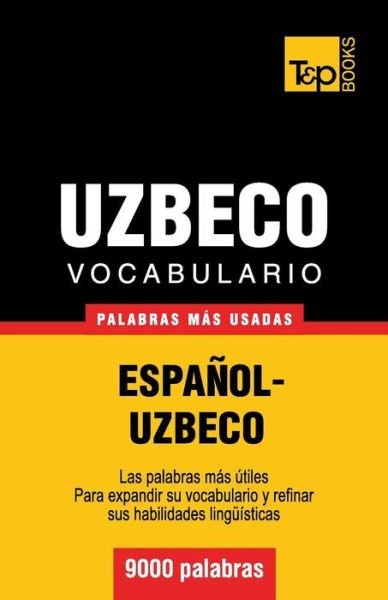 Cover for Andrey Taranov · Vocabulario Español-uzbeco - 9000 Palabras Más Usadas (T&amp;p Books) (Spanish Edition) (Paperback Book) [Spanish edition] (2013)