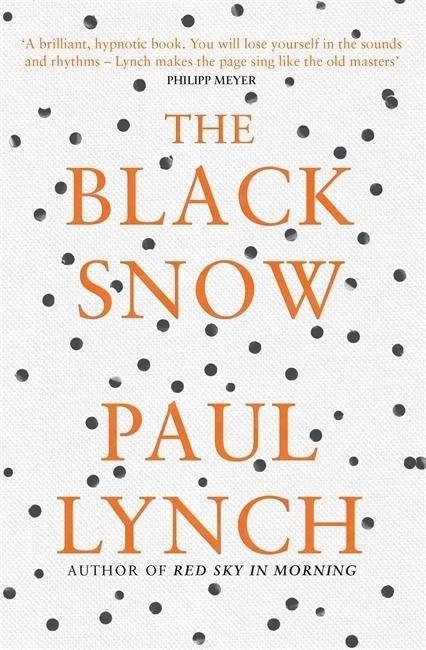 Cover for Paul Lynch · The Black Snow: Author of the 2023 Booker Prize-Winning novel Prophet Song (Taschenbuch) (2015)